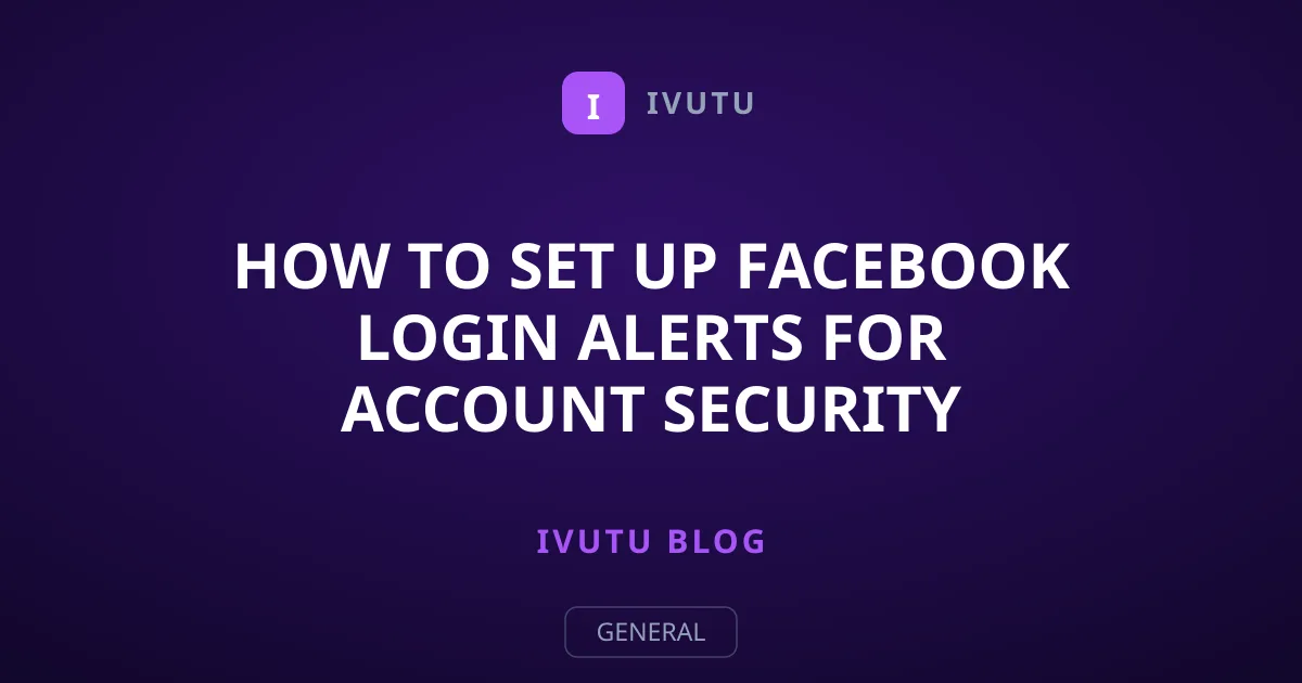 How to Set Up Facebook Login Alerts for Account Security